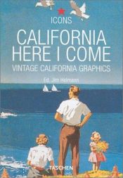 book cover of California, Here I Come (Icons) by Jim Heimann