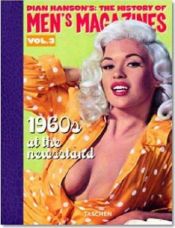 book cover of History of Men's Magazines: Volume 3 - 1960s At the Newstand by Dian Hanson