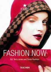 book cover of Fashion Now (Taschen 25) by Terry Jones