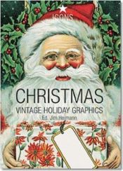 book cover of Vintage, Christmas: Vintage Holiday Graphics (Icons) by Jim Heimann