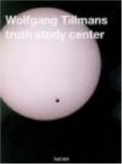 book cover of Wolfgang Tillmans, truth study center by Wolfgang Tillmans