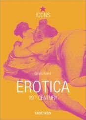 book cover of Erotica 19th Century (TASCHEN Icons Series) by Gilles Néret