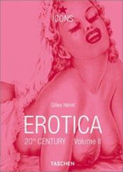 book cover of Erotica 20th Century II (TASCHEN Icons Series) by Gilles Néret