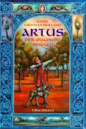book cover of Artus - Der magische Spiegel by Kevin Crossley-Holland