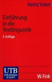 book cover of Einführung in die Textlinguistik: Struktur und Verstehen von Texten (Uni-Taschenbücher S) by Heinz Vater