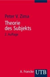 book cover of Theorie des Subjekts: Subjektivität und Identität zwischen Modern und Postmoderne (Uni-Taschenbücher S): Subjektivit? by Pierre V. Zima