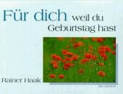 book cover of Für dich, weil du Geburtstag hast by Rainer Haak