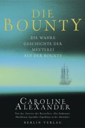 book cover of Die Bounty, Die wahre Geschichte der Meuterei auf der Bounty by Caroline Alexander