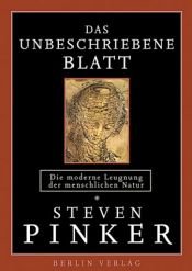 book cover of Das unbeschriebene Blatt. Die moderne Leugnung der menschlichen Natur by Steven Pinker