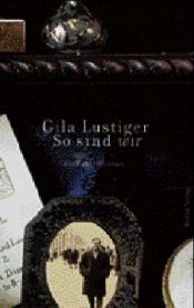 book cover of So sind wir : ein Familienroman by Gila Lustiger