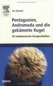 book cover of Pentagonien, Andromeda und die gekämmte Kugel : 50 mathematische Kurzgeschichten by Ian Stewart