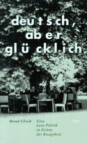 book cover of Deutsch, aber glücklich : eine neue Politik in Zeiten der Knappheit by Bernd Ulrich
