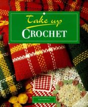 book cover of Take Up Crochet by Sue Whiting