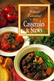 book cover of Classic essential casseroles by Anne Wilson