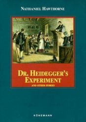 book cover of Dr. Heidegger's Experiment by Nathaniel Hawthorne