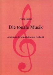 book cover of Die tonale Musik : Anatomie der musikalischen Ästhetik by Franz Sauter