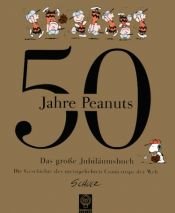 book cover of 50 Jahre Peanuts. Das grosse Jubiläumsbuch by Charles M. Schulz