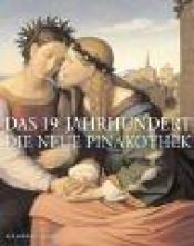 book cover of Das 19. Jahrhundert - Die Neue Pinakothek. by Herbert W. Rott