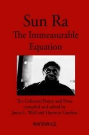 book cover of Sun Ra: The Immeasurable Equation. The collected Poetry and Prose by Hartmut Geerken