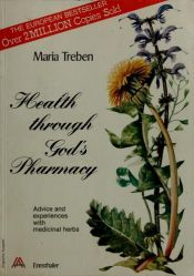 book cover of Health through God's pharmacy: Advice and experiences with medicinal herbs by Maria Treben