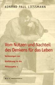 book cover of Over nut en nadeel van het denken voor het leven by Konrad Paul Liessmann