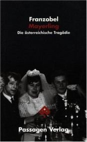 book cover of Mayerling. Die österreichische Tragödie. Stück, Materialien, Collagen by Franzobel