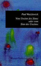 book cover of Vom Unsinn des Sinns oder vom Sinn des Unsinns (Wiener Vorlesungen im Rathaus) by Paul Watzlawick