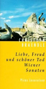 book cover of Liebe, Freud und schöner Tod: Wiener Sonaten by Christoph Braendle