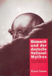 book cover of Bismarck und der deutsche National- Mythos by Lothar Machtan