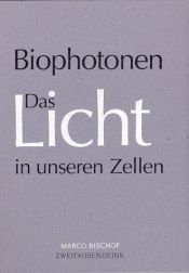 book cover of Biophotonen: Das Licht in unseren Zellen by Marco Bischof
