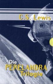 book cover of Die Perelandra-Trilogie. Jenseits des schweigenden Sterns by C. S. Lewis