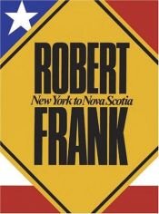 book cover of Robert Frank : New York to Nova Scotia by Robert Frank