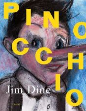 book cover of Jim Dine: Pinocchio by Carlo Collodi