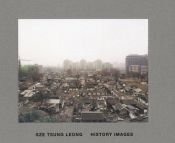 book cover of Sze Tsung Leong: History Images by Norman Bryson
