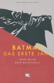 book cover of Batman: Das erste Jahr by Collectif|David Mazzucchelli|Frank Miller
