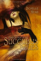 book cover of Succubus Blues (Georgina Kincaid, Book 1) by Richelle Mead
