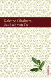 book cover of Das Buch vom Tee by Okakura Kakuzō