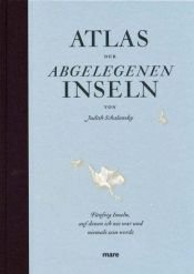 book cover of Atlas der abgelegenen Inseln fünfzig Inseln, auf denen ich nie war und niemals sein werde by Judith Schalansky