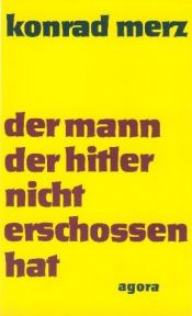 book cover of Der Mann der Hitler nicht erschossen hat : Erzählungen eines Masseurs by Konrad Merz
