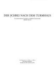 book cover of Der Schrei nach dem Turmhaus. Der Ideenwettbewerb Hochhaus am Bahnhof Friedrichstrasse Berlin 1921 by Florian Zimmermann, editor