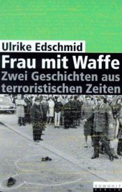 book cover of Frau mit Waffe : zwei Geschichten aus terroristischen Zeiten by Ulrike Edschmid