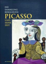 book cover of Picasso und seine Zeit : die Sammlung Berggruen by Peter-Klaus Schuster