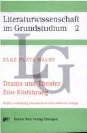 book cover of Drama und Theater: E. Einf (Literaturwissenschaft im Grundstudium ; Bd. 2) by Elke Platz-Waury
