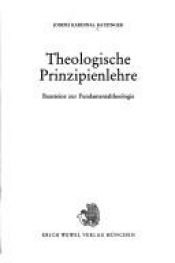 book cover of Theologische Prinzipienlehre. Bausteine zur Fundamentaltheologie by Pope Benedict XVI