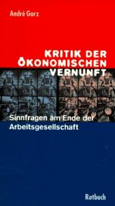 book cover of Kritik der ökonomischen Vernunft. Sinnfragen am Ende der Arbeitsgesellschaft by André Gorz