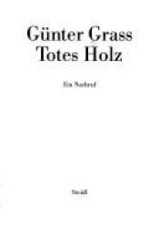 book cover of Totes Holz. Ein Nachruf by Günter Grass