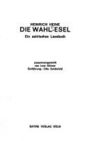 book cover of Die Wahl-Esel : ein satirisches Lesebuch by هاينرش هاينه