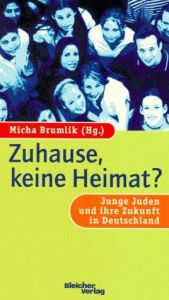 book cover of Zuhause, keine Heimat? Junge Juden und ihre Zukunft in Deutschland by Micha Brumlik