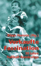 book cover of Verkaufte Faszination. 30 Jahre Fussball-Bundesliga by Klaus Hansen