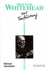 book cover of Alfred North Whitehead zur Einfuhrung by Michael Hauskeller